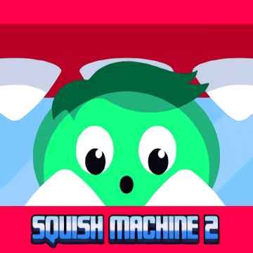 Squish Machine 2